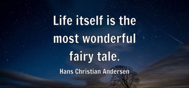 Quote about life itself is a fairy tale